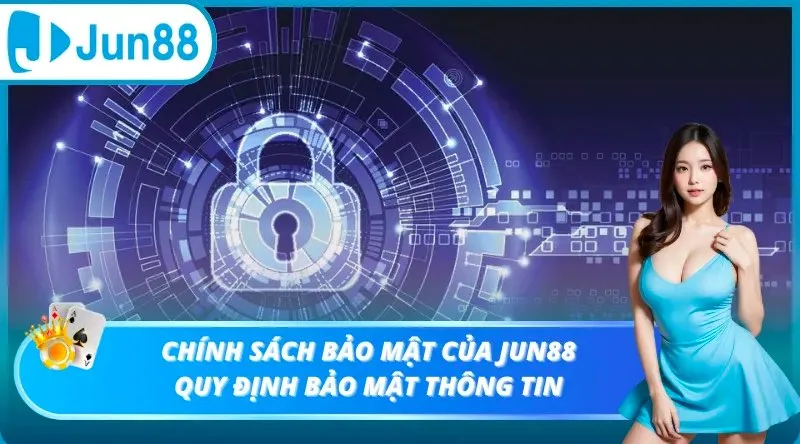 Chính sách bảo mật Jun88 được xây dựng chặt chẽ